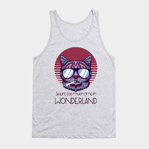 Spent too much time in Wonderland - Catsondrugs.com - Techno Party Ibiza Rave Dance Underground Festival Spring Break  Berlin Good Vibes Trance Dance technofashion technomusic housemusic Tank Top by catsondrugs.com